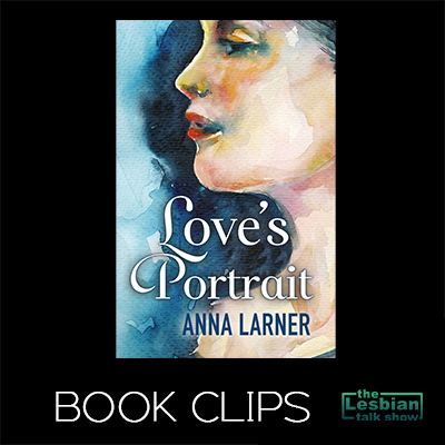 Love's Portrait by Anna Larner Hear me read a bookclip on The Lesbian Talkshow