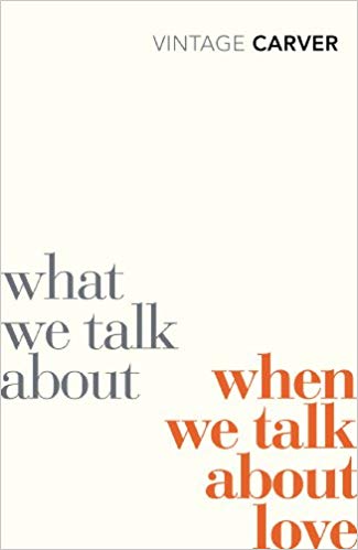 Raymond Carver Book Review what we talk about when we talk about love Dirty Realism Literary Minimalism