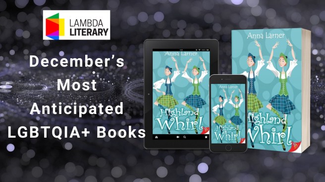Lambda Literary - Decembers Most Anticipated LGBTQIA+ Books | Highland Whirl by Anna Larner